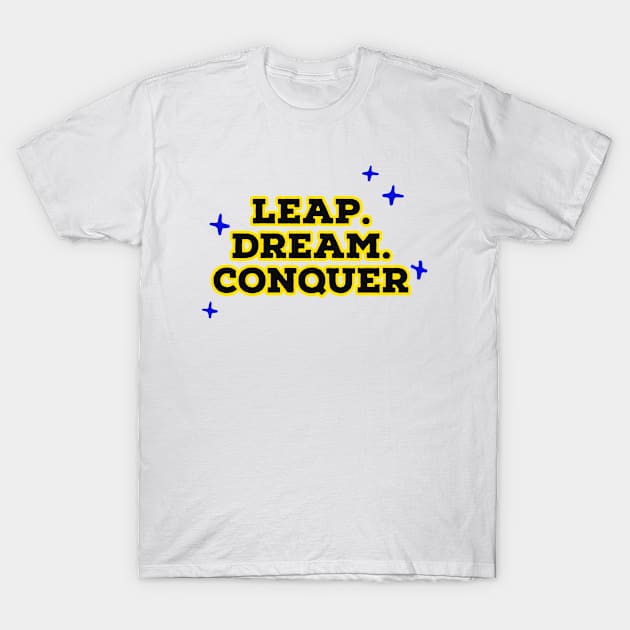 Leap. Dream. Conquer. T-Shirt by foolorm